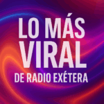 Lo mas Viral en RadioExetera
